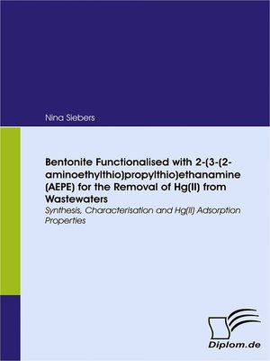 cover image of Bentonite Functionalised with 2-(3-(2-aminoethylthio)propylthio)ethanamine (AEPE) for the Removal of Hg(II) from Wastewaters